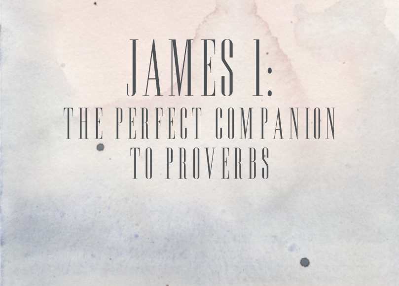 James 1: The Perfect Companion to Proverbs